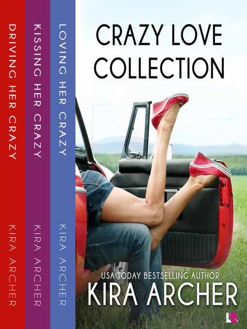 Title details for Crazy Love Collection, Books 1-3 by Kira Archer - Available